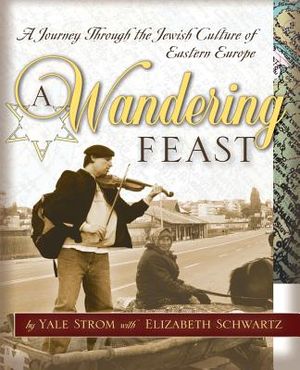 A Wandering Feast: A Journey Through the Jewish Culture of Eastern Europe image number 0