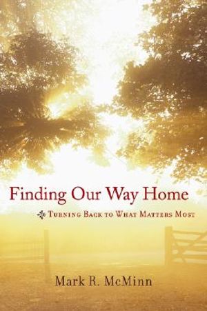 Finding Our Way Home: Turning Back to What Matters Most image number 0