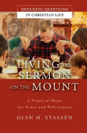 Living the Sermon on the Mount: A Practical Hope for Grace and Deliverance image number 0