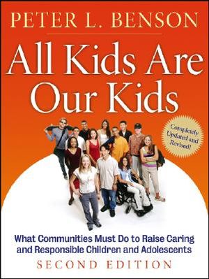 All Kids Are Our Kids: What Communities Must Do to Raise Caring and Responsible Children and Adolescents image number 0