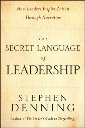The Secret Language of Leadership: How Leaders Inspire Action Through Narrative image number 0