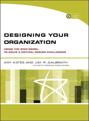 Designing Your Organization: Using the Star Model to Solve 5 Critical Design Challenges [With CDROM] image number 0