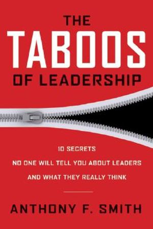 The Taboos of Leadership: The 10 Secrets No One Will Tell You about Leaders and What They Really Think image number 0