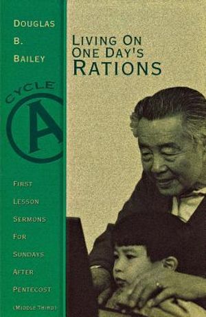Living on One Day's Rations: First Lesson Sermons for Sundays After Pentecost (Middle Third), Cycle A image number 0