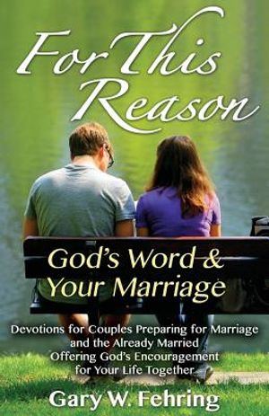 For This Reason: Devotions for Couples Preparing for Marriage and the Already Married Offering God's Encouragement for Your Life Togeth image number 0