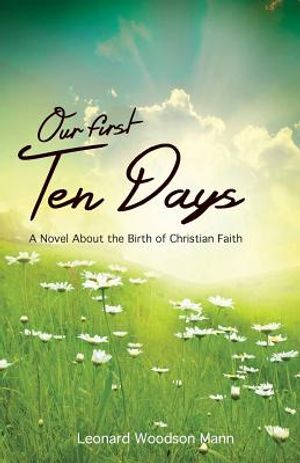 Our First Ten Days: A Novel about the Birth of Christian Faith image number 0