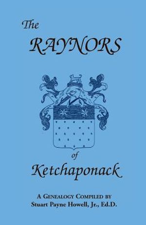 The Raynors of Ketchaponack: A Genealogy of the Descendants of Jonathan Raynor, Grandson of Thurston Raynor of Southampton, Long Island, New York image number 0