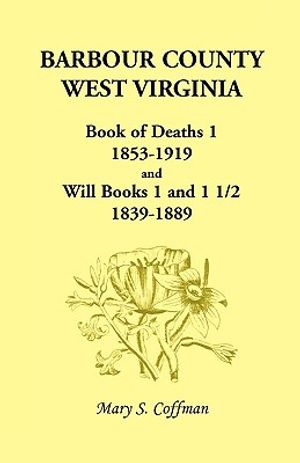 Barbour County, West Virginia, Book of Deaths 1, 1853-1919 and Will Books 1 and 1 1/2, 1839-1889 image number 0