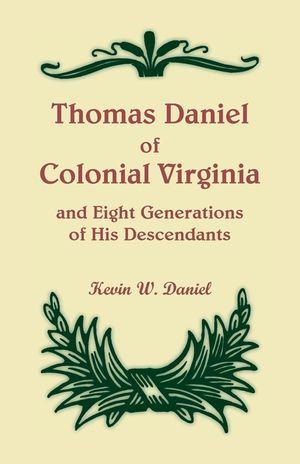 Thomas Daniel of Colonial Virginia and Eight Generations of His Descendants image number 0