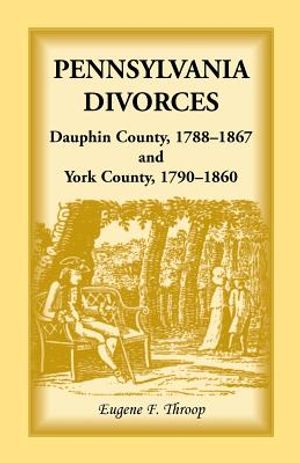 Pennsylvania Divorces: Dauphin County, 1788-1867 and York County, 1790-1860 image number 0