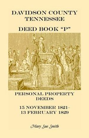 Davidson County Tennessee Deed Book P: Personal Property Deeds, 15 Nov. 1821-13 Feb. 1829 image number 0