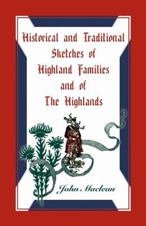 Historical and Traditional Sketches of Highland Families and of The Highlands image number 0