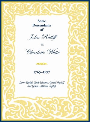 Some Descendants of John Ratliff & Charlotte White 1765-1997 image number 0