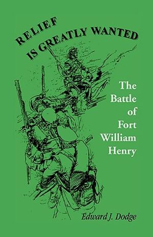 Relief Is Greatly Wanted: The Battle of Fort William Henry image number 0