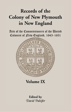 Records of the Colony of New Plymouth in New England, Volume IX: Acts of the Commissioners of the United Colonies of New England, 1643-1651 image number 0