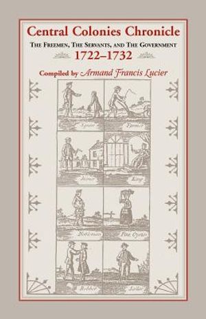 Central Colonies Chronicle: The Freemen, The Servants, and The Governments, 1722-1732 image number 0