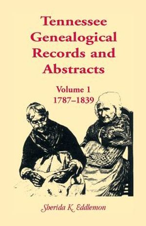 Tennessee Genealogical Records and Abstracts, Volume 1: 1787-1839 image number 0