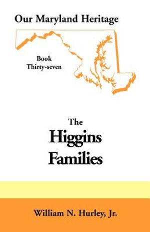 Our Maryland Heritage, Book 37: Higgins Families image number 0