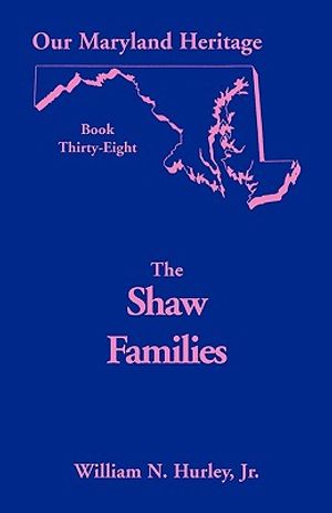 Our Maryland Heritage, Book 38: Shaw Families image number 0