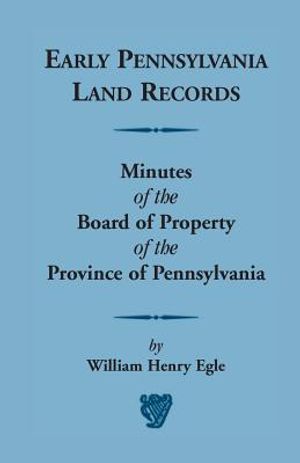 Early Pennsylvania Land Records Minutes of the Board of Property of the Province of Pennsylvania image number 0