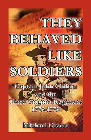 They Behaved Like Soldiers: Captain John Chilton and the Third Virginia Regiment 1775-1778 image number 0