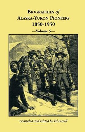Biographies of Alaska-Yukon Pioneers 1850-1950, Volume 5 image number 0