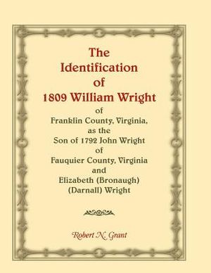 The Identification of 1809 William Wright of Franklin County, Virginia, as the Son of 1792 John Wright of Fauquier County, Virginia and Elizabeth (Bro image number 0