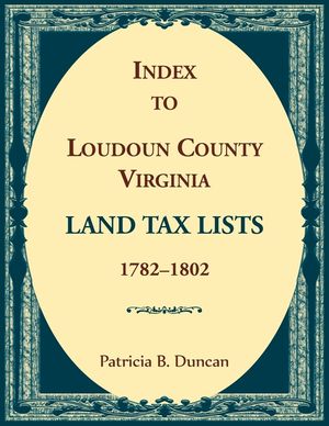 Index to Loudoun County, Virginia Land Tax Lists, 1782-1802 image number 0