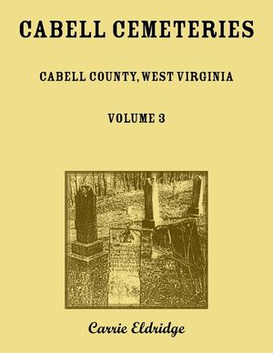 Cabell Cemeteries. Cabell County, West Virginia Volume 3 image number 0