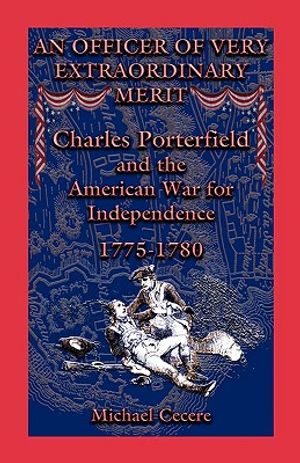 An Officer of Very Extraordinary Merit: Charles Porterfield and the American War for Independence: 1775-1780 image number 0