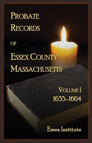 Probate Records of Essex County Massachusetts, Volume 1, 1635-1664 image number 0