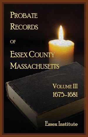 Probate Records of Essex County, Massachusetts, Volume 3, 1675-1681 image number 0