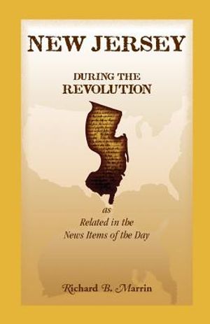New Jersey During the Revolution, as Related in the News Items of the Day image number 0