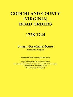 Goochland County [Virginia] Road Orders, 1728-1744. Published With Permission from the Virginia Transportation Research Council (A Cooperative Organiz image number 0