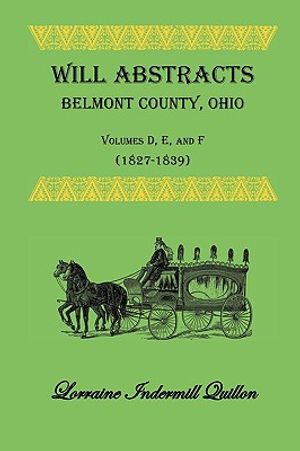 Will Abstracts Belmont County, Ohio, Volumes D, E, and F (1827-1839) image number 0