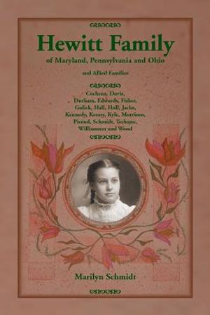 Hewitt Family of Maryland, Pennsylvania, and Ohio, and Allied Families: Cochran, Davis, Durham, Edwards, Fisher, Gulick, Hall, Hull, Jacks, Kennedy, K image number 0