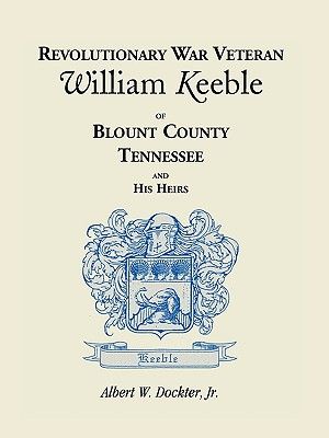 Revolutionary War Veteran William Keeble of Blount County, Tennessee and His Heirs image number 0