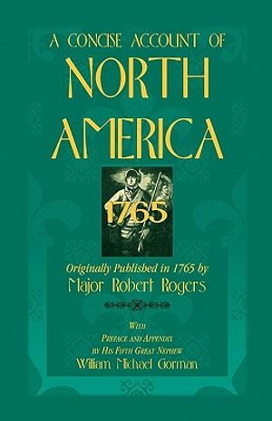 A Concise Account of North America, 1765with Preface and Appendix by His 5th Great Nephew, William Michael Gorman image number 0