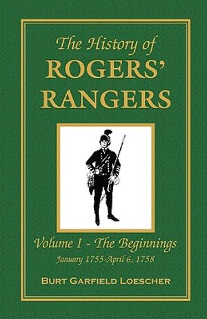 The History of Rogers' Rangers: Vol. I: The Beginnings, January 1755-April 6, 1758 image number 0