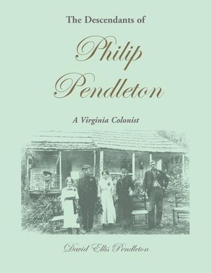 The Descendants of Philip Pendleton, A Virginia Colonist image number 0