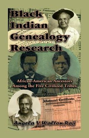 Black Indian Genealogy Research: African-American Ancestors Among the Five Civilized Tribes, An Expanded Edition image number 0
