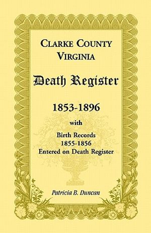 Clarke County, Virginia Death Register, 1853-1896, with Birth Records, 1855-1856 Entered on Death Register image number 0