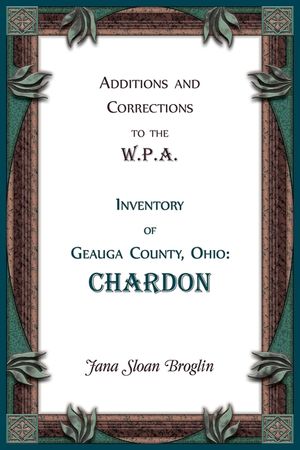 Additions and Corrections to the W.P.A. Inventory of Geauga County, Ohio: Chardon image number 0