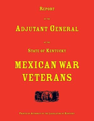 Report of the Adjutant General of the State of Kentucky. Mexican War Veterans image number 0