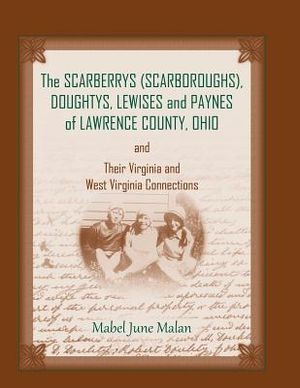 The Scarberrys (Scarboroughs), Doughtys, Lewises and Paynes of Lawrence County, Ohio, and Their Virginia and West Virginia Connections image number 0