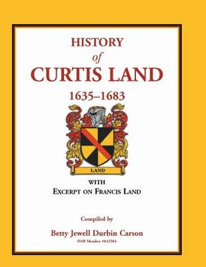 History of Curtis Land, 1635-1683: With Excerpt on Francis Land image number 0