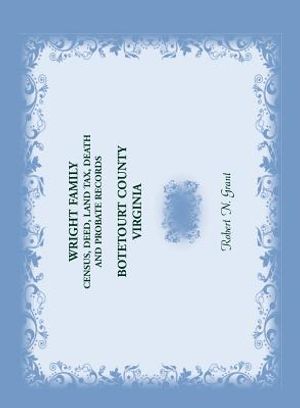 Wright Family Records: Botetourt County, Virginia: Census, Deed, Land Tax, Death, and Probate Records image number 0