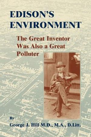Edison's Environment: : The Great Inventor Was Also A Great Polluter image number 0