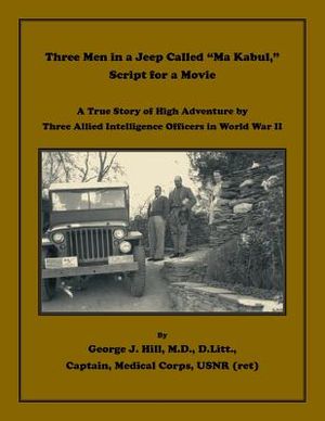 Three Men in a Jeep Called Ma Kabul Script for a Movie. A True Story of High Adventure by Three Allied Intelligence Officers in World War II image number 0