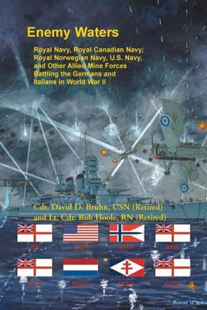Enemy Waters: Royal Navy, Royal Canadian Navy, Royal Norwegian Navy, U.S. Navy, and other Allied Mine Forces battling the Germans an image number 0